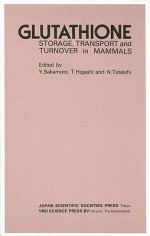 Glutathione: Storage, Transport and Turnover in Mammals - Y. Sakamoto, T. Higashi, N. Tateishi