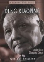 Deng Xiaoping: Leader in a Changing China - Whitney Stewart