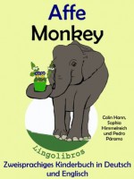 Zweisprachiges Kinderbuch in Deutsch und Englisch: Affe - Monkey (Tier und Blumentopf Serie) (German Edition) - Colin Hann, Pedro Páramo, Sophia Himmelreich