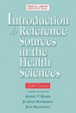 Introduction to Reference Sources in the Health Sciences - Jeffrey T. Huber