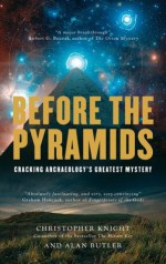 Before the Pyramids: Cracking Archaeology's Greatest Mystery - Alan Butler, Christopher Knight