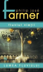 Fluviul vietii - Philip José Farmer, Gabriel Stoian