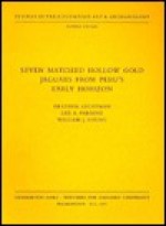 Seven Matched Hollow Gold Jaguars from Peru's Early Horizon - Heather Lechtman, William J. Young