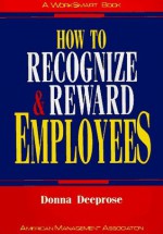 How to Recognize and Reward Employees - Donna Deeprose