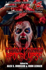 Floppy Shoes Apocalypse: A Clown Horror Anthology - Alex S. Johnson, John Ledger, Lisa Dabrowski