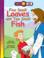 Five Small Loaves and Two Small Fish - Diane Stortz, Bill Dickson