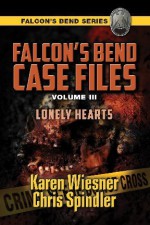 Lonely Hearts (Falcon’s Bend Series Novella) - Karen Wiesner, Chris Spindler