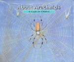 About Arachnids: A Guide for Children (About... - Cathryn Sill