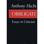 Obbligati: Essays In Criticism - Anthony Hecht