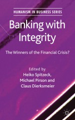 Banking with Integrity: The Winners of the Financial Crisis? - Heiko Spitzeck, Claus Dierksmeier, Michael Pirson