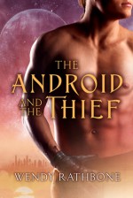 The Android and the Thief - Wendy Rathbone