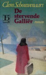 De stervende Galliër: Tweede Anton Zevenberger-boek - Clem Schouwenaars