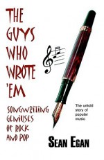 The Guys Who Wrote 'em - Sean Egan