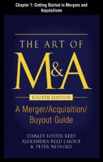 The Art of M&A, Fourth Edition, Chapter 1: Getting Started In Mergers and Acquisitions - H. Peter Nesvold