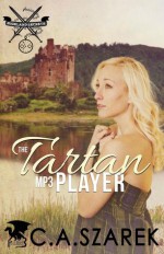 The Tartan MP3 Player (Highland Secrets #1) - C.A. Szarek