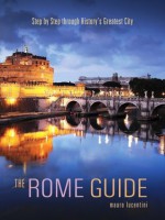 The Rome Guide: Step by Step through History's Greatest City - Mauro Lucentini