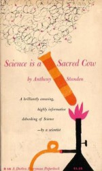 Science Is A Sacred Cow - Anthony Standen