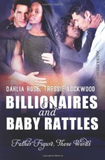 Billionaires and Baby Rattles - Dahlia Rose, Tressie Lockwood