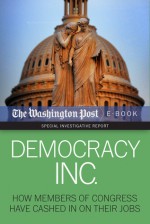 Democracy Inc: How Members of Congress Have Cashed In On Their Jobs - The Washington Post