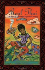 Real Thai: The Best of Thailand's Regional Cooking - Nancie McDermott