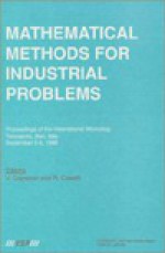 Mathematical Methods for Industrial Problems: Proceedings of the International Workshop Tecnopolis, Bari, Italy September 3-5, 1988 - V. Capasso, R. Caselli