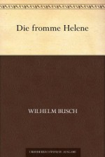 Die fromme Helene (German Edition) - Wilhelm Busch