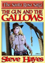 The Gun and the Gallows (The Santa Rosa Saga) - Steve Hayes