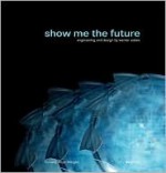 Show Me the Future - Conway Lloyd Morgan, Werner Sobek