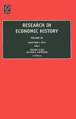 Research in Economic History - Alexander Field, Gregory Clark, William Sundstrom