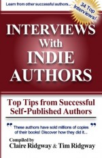 Interviews with Indie Authors: Top Tips from Successful Self-Published Authors - Rebecca Forster, Michael Prescott, Carol Davis Luce, Michael McCloskey, Brenna Lyons, Mainak Dhar, Lacey Thorn, Aaron Patterson, Kristen Ashley, Hugh Howey, Linda Welch, Connie Suttle, Joseph R. Lallo, Theresa Ragan, Russell Blake, Tracey Garvis-Graves, Alexa Grace, Clair