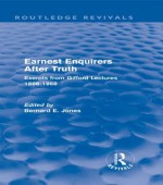 Earnest Enquirers After Truth: A Gifford Anthology: excerpts from Gifford Lectures 1888-1968 (Routledge Revivals) - Bernard E. Jones