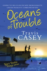 Oceans of Trouble - Travis Casey