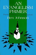 An Evangelism Primer: Practical Principles for Congregations - Ben Campbell Johnson