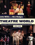 Theatre World: Volume 61, 2004-2005: Softcover (John Willis Theatre World) - John Willis, Ben Hodges