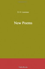 New Poems - D. H. (David Herbert) Lawrence