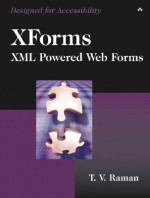 Xforms: XML Powered Web Forms - T.V. Raman