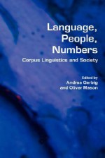 Language, People, Numbers: Corpus Linguistics and Society - Andrea Gerbig, Oliver Mason