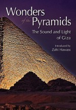 Wonders of the Pyramids: The Sound and Light of Giza - Zahi Hawass