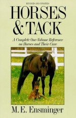 Horses and Tack: Revised Edition - M.E. Ensminger