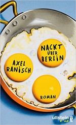 Nackt über Berlin: Roman - Axel Ranisch