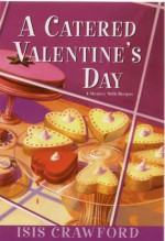 A Catered Valentine's Day - Isis Crawford