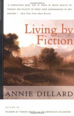 Living by Fiction - Annie Dillard, Gloria Adelson