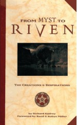 From Myst to Riven: The Creations and Inspirations - Richard Kadrey, Robyn Miller, Rand Miller