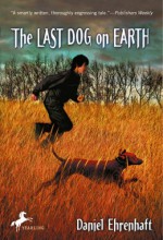 The Last Dog on Earth - Daniel Ehrenhaft