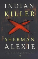 Indian Killer - Sherman Alexie