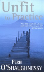 Unfit to Practice - Perri O'Shaughnessy