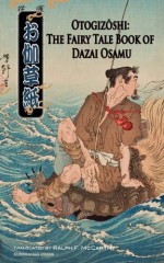 Otogizoshi: The Fairy Tale Book of Dazai Osamu - Osamu Dazai, Ralph F. McCarthy, Joel Cohn