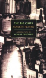 The Big Clock - Kenneth Fearing, Nicholas Christopher