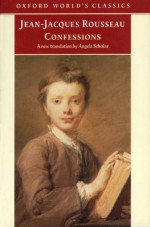 Confessions (World's Classics) - Jean-Jacques Rousseau, Patrick Coleman, Angela Scholar