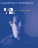 On Looking at Looking: The Art & Politics of Ian Burn - Ann Stephen